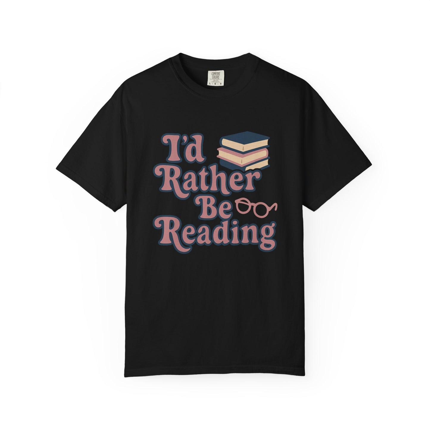 I'd Rather Be Reading Comfort Colors T-Shirt, Unisex Tee for Book Lovers