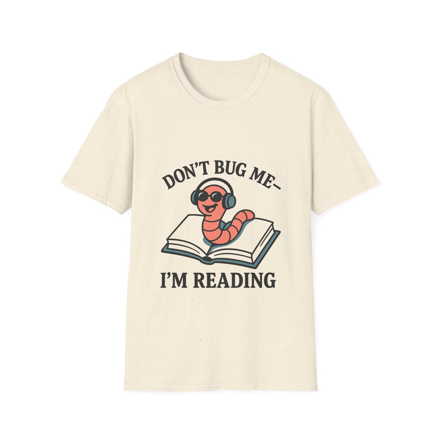 Don't bug me I'm reading, bookworm Reading Unisex T-Shirt