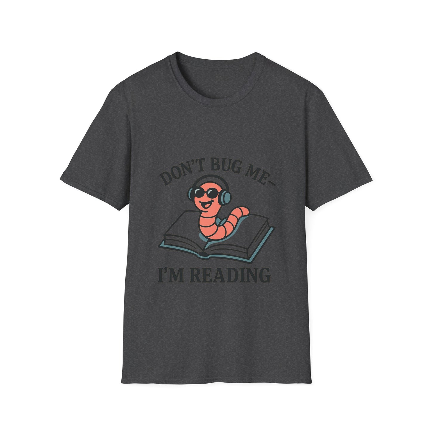 Don't bug me I'm reading, bookworm Reading Unisex T-Shirt