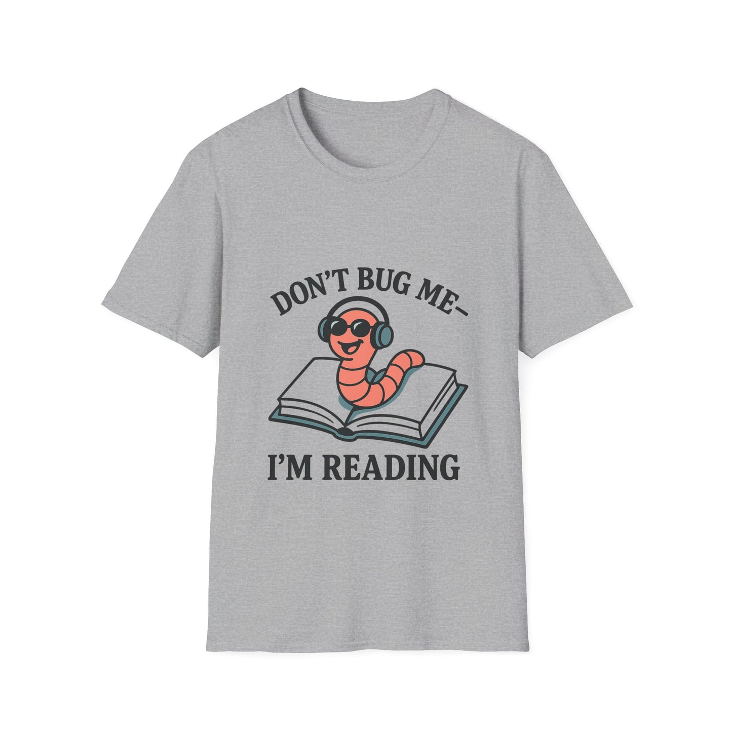 Don't bug me I'm reading, bookworm Reading Unisex T-Shirt