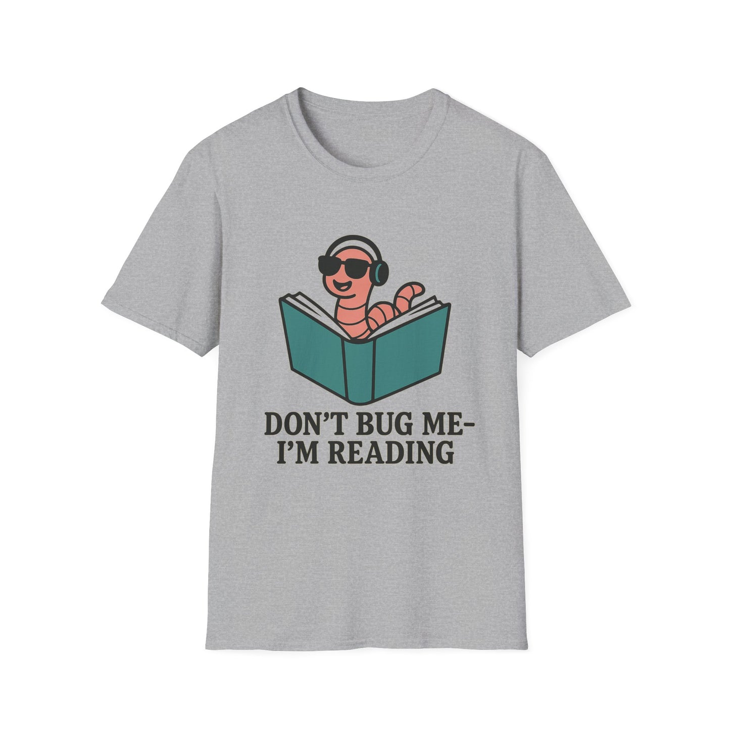 Don't bug me I'm reading, bookworm Reading Unisex T-Shirt