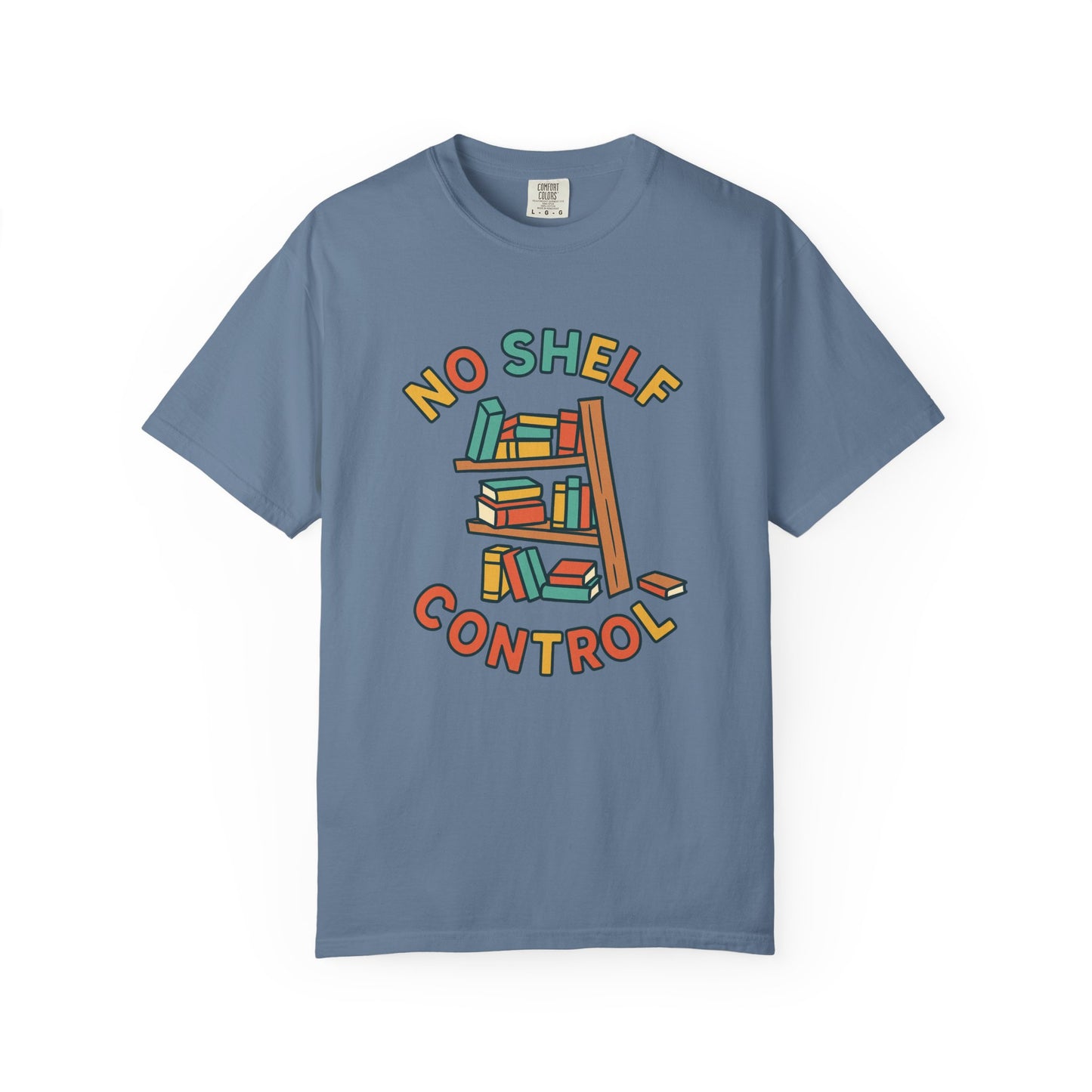 No shelf control Book Lover T-shirt | Comfort Colors T-shirt
