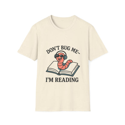 Don't bug me I'm reading, bookworm Reading Unisex T-Shirt