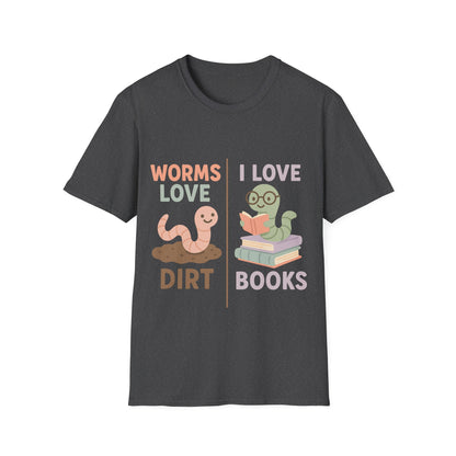 Worms love dirt I love books, bookworm Reading Unisex T-Shirt