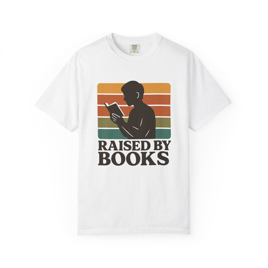 Raised By Books T-shirt | Book Lover's Comfort Colors T-shirt