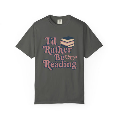 I'd Rather Be Reading Comfort Colors T-Shirt, Unisex Tee for Book Lovers