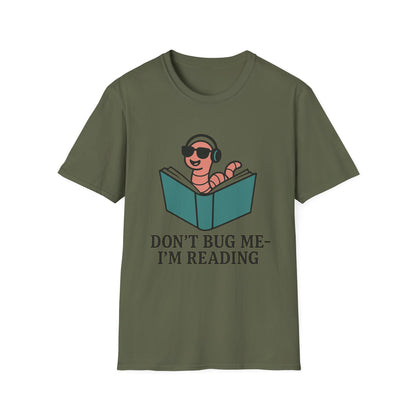 Don't bug me I'm reading, bookworm Reading Unisex T-Shirt