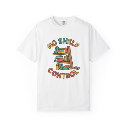 No shelf control Book Lover T-shirt | Comfort Colors T-shirt