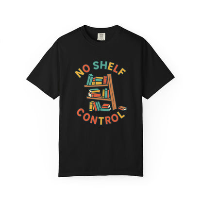 No shelf control Book Lover T-shirt | Comfort Colors T-shirt