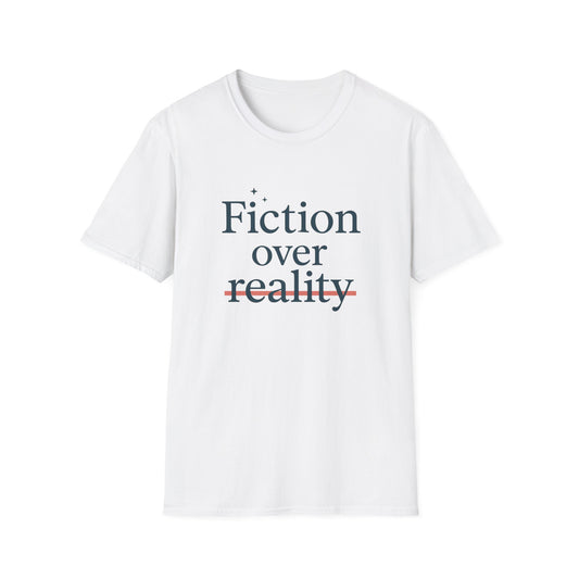 Fiction Over Reality T-shirt | Book Lover T-Shirt - Unisex Softstyle