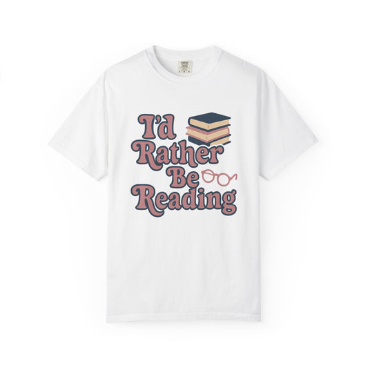 I'd Rather Be Reading Comfort Colors T-Shirt, Unisex Tee for Book Lovers