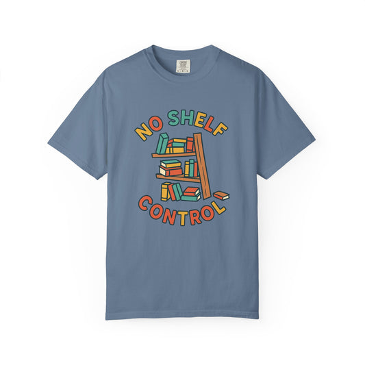 No shelf control Book Lover T-shirt | Comfort Colors T-shirt
